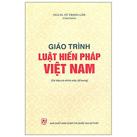 [Download Sách] Giáo Trình Luật Hiến Pháp Việt Nam (Tái Bản Có Chỉnh Sửa, Bổ Sung)