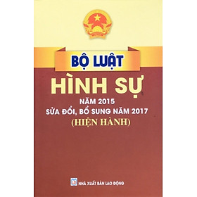 Bộ Luật Hình Sự – Năm 2015 Sửa Đổi, Bổ Sung Năm 2017 (Hiện Hành) _ND