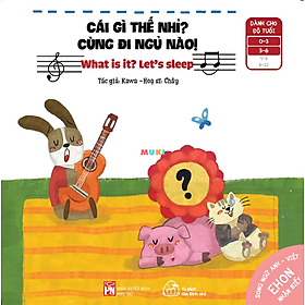 Ehon Nhận Biết - Cái Gì Thế Nhỉ? - Cùng Đi Ngủ Nào (Sách Song Ngữ Cho Trẻ 0-6 Tuổi)