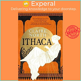 Sách - Ithaca : The exquisite, gripping tale that breathes life into ancient myt by Claire North (UK edition, paperback)