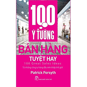 [Download Sách] Sách 100 Ý Tưởng Bán Hàng Tuyệt Hay (Tái bản năm 2017)