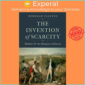Sách - The Invention of Scarcity - Malthus and the Margins of History by Deborah Valenze (UK edition, hardcover)