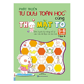 Nơi bán Phát Triển Tư Duy Toán Học Cùng Thỏ Mặt To 5-6 Tuổi (Tập 5) - Giá Từ -1đ