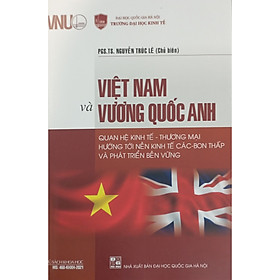 [Download Sách] Việt Nam và Vương quốc Anh: Quan hệ kinh tế - thương mại hướng tới nền kinh tế các-bon thấp và phát triển bền vững