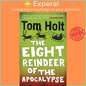 Sách - The Eight Reindeer of the Apocalypse - A J. W. Wells Novel by Tom Holt (UK edition, paperback)