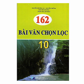 162 Bài Văn Chọn Lọc Lớp 10 