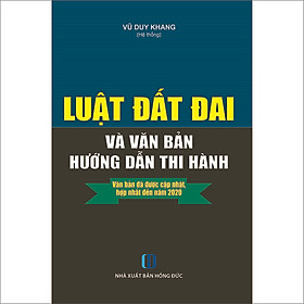 [Download Sách] Luật Đất Đai Và Văn Bản Hướng Dẫn Thi Hành- Văn Bản Được Cập Nhật Hợp Nhất Đến Năm 2020