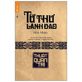 Tứ Thư Lãnh Đạo – Thuật Quản Trị