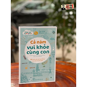 CẢ NĂM VUI KHỎE CÙNG CON – 52 tuần với các hoạt động vui chơi và thư giãn – Laetitia Ganglion Bigorda, Sophie de Mullenheim, Shobana Vinay – NXB Trẻ (bìa mềm)