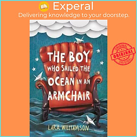 Sách - The Boy Who Sailed the Ocean in an Armchair by Lara Williamson (UK edition, paperback)
