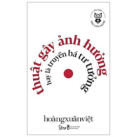 Tủ sách học làm người - Thuật gây ảnh hưởng hay là truyền bá tư tưởng - Bản Quyền