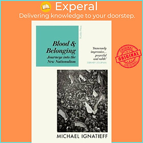 Sách - Blood & Belonging - Journeys into the New Nationalism by Michael Ignatieff (UK edition, paperback)