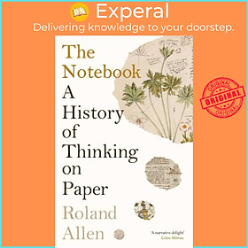 Hình ảnh Sách - The Notebook - A History of Thinking on Paper by Roland Allen (UK edition, hardcover)