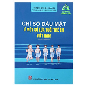 Sách - Chỉ Số Đầu Mặt Ở Một Số Lứa Tuổi Trẻ Em Việt Nam (Sách Chuyên Khảo) (DN)