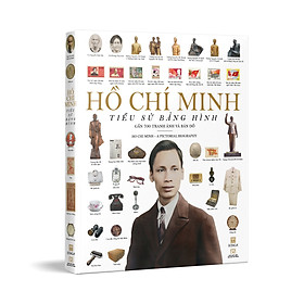 Sách Hồ Chí Minh - Tiểu Sử Bằng Hình (Gần 700 Tranh Ảnh Và Bản Đồ)