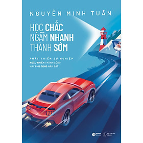 Sách Học Chắc, Ngẫm Nhanh, Thành Sớm
