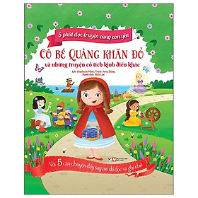 5 Phút Đọc Truyện Cùng Con Yêu - Cô Bé Quàng Khăn Đỏ Và Những Truyện Cổ Tích Kinh Điển Khác