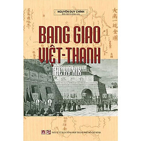 Hình ảnh (Bìa Cứng) Bang Giao Việt - Thanh Thế Kỷ XIX - Nguyễn Duy Chính biên dịch & khảo cứu