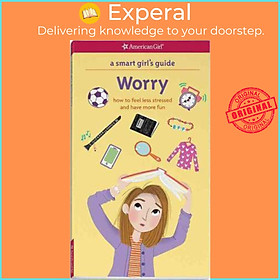 Sách - A Smart Girl's Guide: Worry : How to Feel Less Stressed and Have More Fun by Judith Woodburn (paperback)