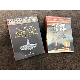 Hình ảnh Combo sách Vũ Từ Trang: VÀ KHÉP RỒI LẠI MỞ - NGHỀ CỔ NƯỚC VIỆT TỪ TRUYỀN THỐNG ĐẾN HIỆN ĐẠI - BỘ 2 CUỐN