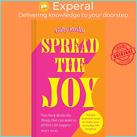 Sách - Spread the Joy - Simple Practical Ways to Make Your Everyday Life Brighter by Gaby Roslin (UK edition, hardcover)