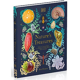 Nature's Treasures : Tales Of More Than 100 Extraordinary Objects From Nature