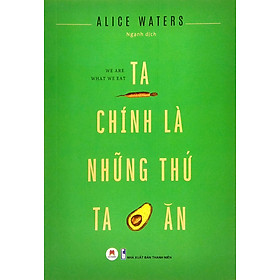Sách - Ta Chính Là Những Thứ Ta Ăn - Sách chăm sóc sức khoẻ- 2H Books