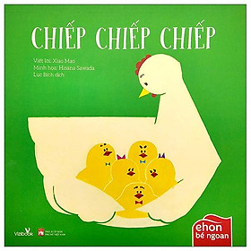 Ehon Bé Ngoan - Chiếp Chiếp Chiếp (2022) - Công ty cổ phẩn Xuất bản và Giáo dục Vizi