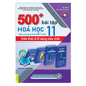 Sách - 500+ Bài Tập Hóa Học 11 Kiến thức và Kĩ năng mấu chốt - Theo chương trình GDPT mới