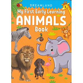 My First Early Learning - Animals Book (Bài học đầu tiên của tôi - Sách về các loài động vật)