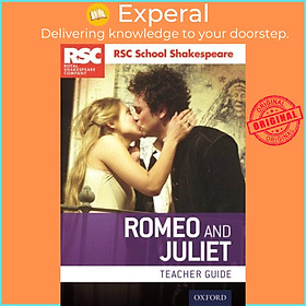 Sách - RSC School Shakespeare: Romeo and Juliet - Teacher Guide by RSC (UK edition, paperback)