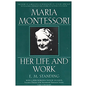 [Download Sách] Maria Montessori: Her Life and Work