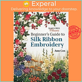 Sách - Beginner's Guide to Silk Ribbon Embroidery : Re-Issue by Ann Cox (UK edition, paperback)