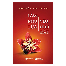 Nơi bán Làm Như Lửa, Yêu Như Đất - Giá Từ -1đ