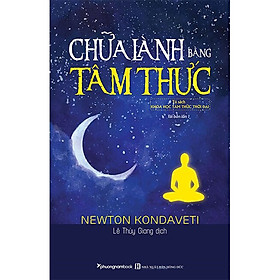 Chữa Lành Bằng Tâm Thức (Tái Bản Lần 1 - 2020)