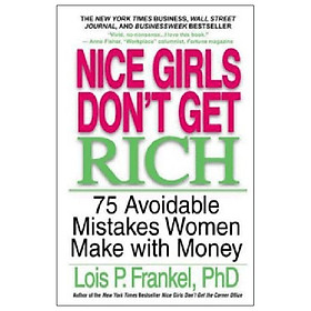 Nice Girls Don't Get Rich : 75 Unavoidable Mistakes Women Make with Money