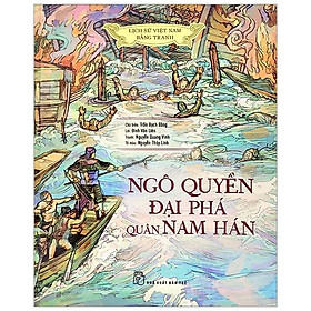 Lịch Sử Việt Nam Bằng Tranh: Ngô Quyền Đại Phá Quân Nam Hán (Bản Màu)