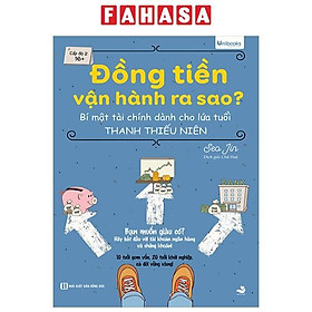 Đồng Tiền Vận Hành Ra Sao? - Bí Mật Tài Chính Dành Cho Lứa Tuổi Thanh Thiếu Niên