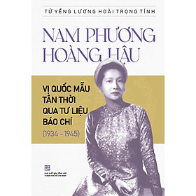 Nam Phương Hoàng Hậu: Vị Quốc Mẫu Tân Thời Qua Tư Liệu Báo Chí (1934 – 1945)