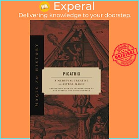 Sách - Picatrix : A Medieval Treatise on Astral Magic by Dan Attrell (US edition, hardcover)