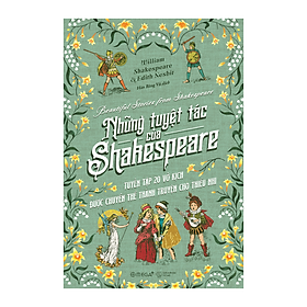 Những Tuyệt Tác Của Shakespeare - Tuyển Tập 20 Vở Kịch Được Chuyển Thể Thành Kịch Cho Thiếu Nhi - William Shakespeare, Edith Nesbit (bìa mềm)