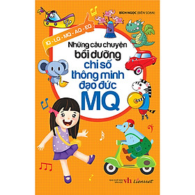 [Download Sách] Những Câu Chuyện Bồi Dưỡng Chỉ Số Thông Minh Đạo Đức MQ