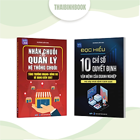 Combo 2 sách: Nhân chuỗi & Quản lý hệ thống chuỗi và Đọc hiểu 10 chỉ số quyết định vận mệnh doanh nghiệp