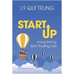 Sách - STARTUP Trong Thời Kỳ Bình Thường Mới ( Lý Quí Trung ) - NXB Trẻ