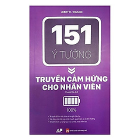 Hình ảnh Cuốn Sách Kỹ Năng Hay: 151 Ý Tưởng - Truyền Cảm Hứng Cho Nhân Viên