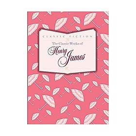 The Classic Works of Henry James Hardcover