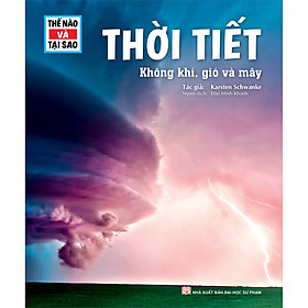 Thế Nào Và Tại Sao - Thời Tiết Không Khí, Gió Và Mây