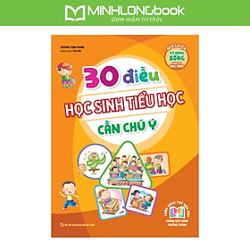 Sách 30 Điều Học Sinh Tiểu Học Cần Chú Ý