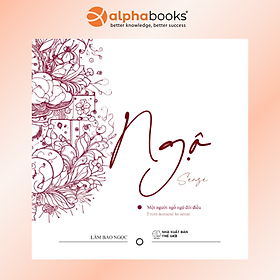 Ngộ - Một Người Ngố Ngộ Đôi Điều - From Nonsense To Sense - Lâm Bảo Ngọc - Alpha Books 