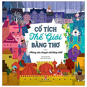 Cổ Tích Thế Giới Bằng Thơ - Những Câu Chuyện Nổi Tiếng Nhất (Tái Bản 2024)